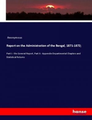 Report on the Administration of the Bengal, 1871-1872