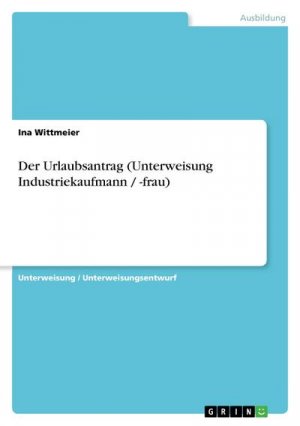 Der Urlaubsantrag (Unterweisung Industriekaufmann / -frau)