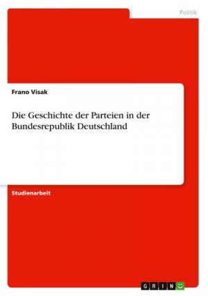 Die Geschichte der Parteien in der Bundesrepublik Deutschland