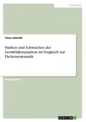 Stärken und Schwächen der Lernfeldkonzeption im Vergleich zur Fächersystematik