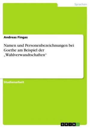 Namen und Personenbezeichnungen bei Goethe am Beispiel der ¿Wahlverwandtschaften¿