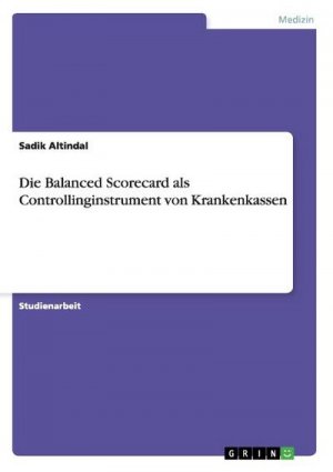 Die Balanced Scorecard als Controllinginstrument von Krankenkassen