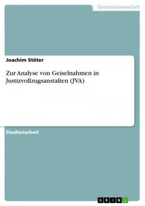 Zur Analyse von Geiselnahmen in Justizvollzugsanstalten (JVA)