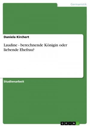 Laudine - berechnende Königin oder liebende Ehefrau?