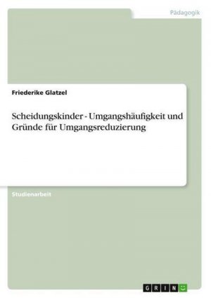 Scheidungskinder - Umgangshäufigkeit und Gründe für Umgangsreduzierung