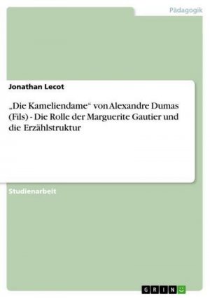 Die Kameliendame¿ von Alexandre Dumas (Fils) - Die Rolle der Marguerite Gautier und die Erzählstruktur