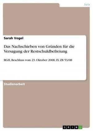 Das Nachschieben von Gründen für die Versagung der Restschuldbefreiung