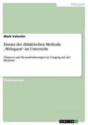 neues Buch – Mark Valentin – Einsatz der didaktischen Methode ¿Webquest¿ im Unterricht