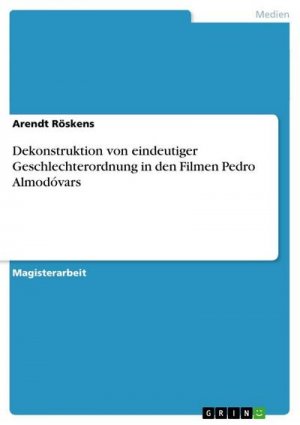 Dekonstruktion von eindeutiger Geschlechterordnung in den Filmen Pedro Almodóvars