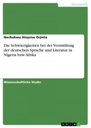 Die Schwierigkeiten bei der Vermittlung der deutschen Sprache und Literatur in Nigeria bzw. Afrika