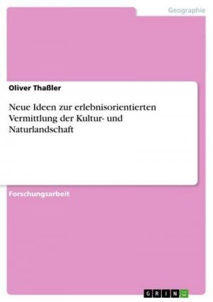 neues Buch – Oliver Thaßler – Neue Ideen zur erlebnisorientierten Vermittlung der Kultur- und Naturlandschaft