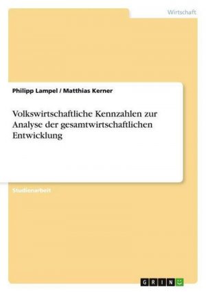 Volkswirtschaftliche Kennzahlen zur Analyse der gesamtwirtschaftlichen Entwicklung