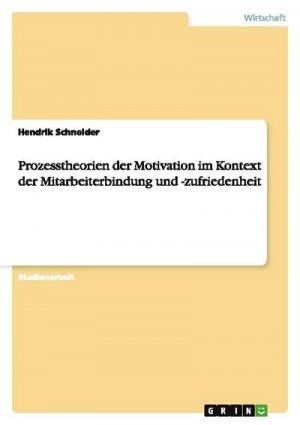 Prozesstheorien der Motivation im Kontext der Mitarbeiterbindung und -zufriedenheit