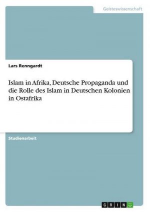 Islam in Afrika, Deutsche Propaganda und die Rolle des Islam in Deutschen Kolonien in Ostafrika