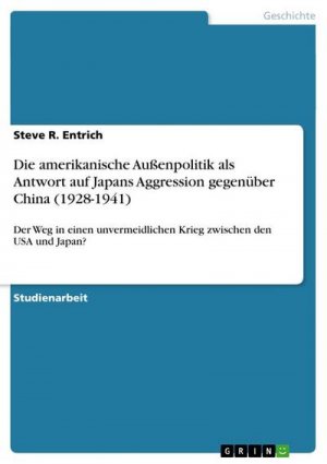 Die amerikanische Außenpolitik als Antwort auf Japans Aggression gegenüber China (1928-1941)