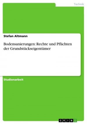 Bodensanierungen: Rechte und Pflichten der Grundstückseigentümer