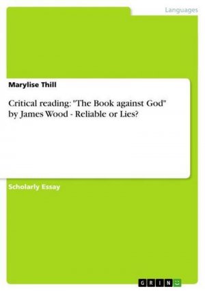 Critical reading: "The Book against God" by James Wood - Reliable or Lies?