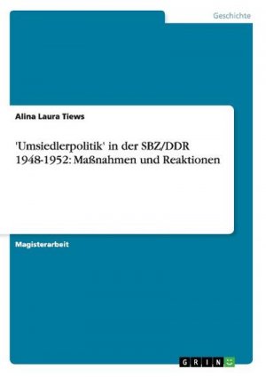 Umsiedlerpolitik' in der SBZ/DDR 1948-1952: Maßnahmen und Reaktionen