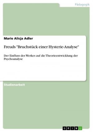 Freuds "Bruchstück einer Hysterie-Analyse"