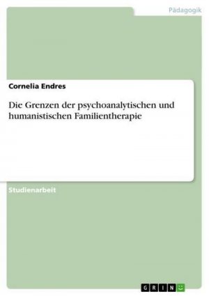 Die Grenzen der psychoanalytischen und humanistischen Familientherapie