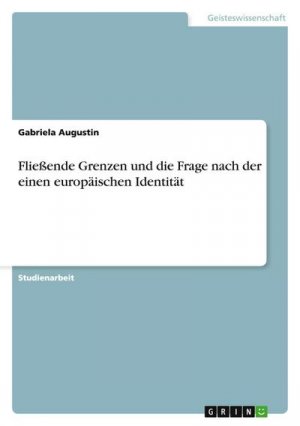 Fließende Grenzen und die Frage nach der einen europäischen Identität