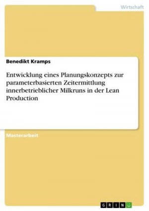 Entwicklung eines Planungskonzepts zur parameterbasierten Zeitermittlung innerbetrieblicher Milkruns in der Lean Production