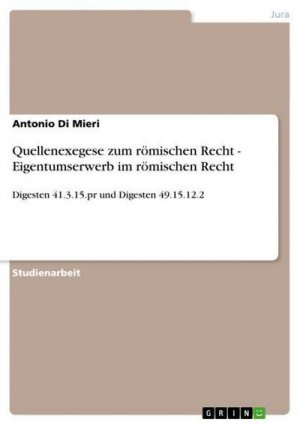 Quellenexegese zum römischen Recht - Eigentumserwerb im römischen Recht