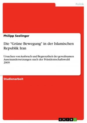 Die "Grüne Bewegung" in der Islamischen Republik Iran