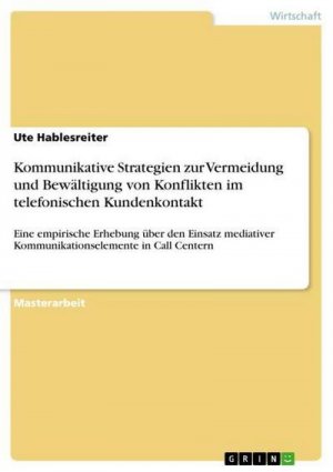 Kommunikative Strategien zur Vermeidung und Bewältigung von Konflikten im telefonischen Kundenkontakt