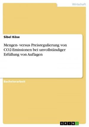 Mengen- versus Preisregulierung von CO2-Emissionen bei unvollständiger Erfüllung von Auflagen