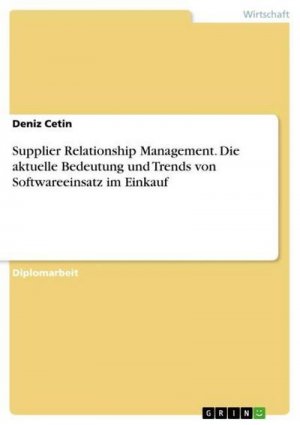 Supplier Relationship Management. Die aktuelle Bedeutung und Trends von Softwareeinsatz im Einkauf