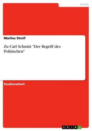 Zu Carl Schmitt "Der Begriff des Politischen"