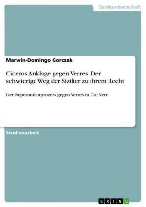 Ciceros Anklage gegen Verres. Der schwierige Weg der Sizilier zu ihrem Recht