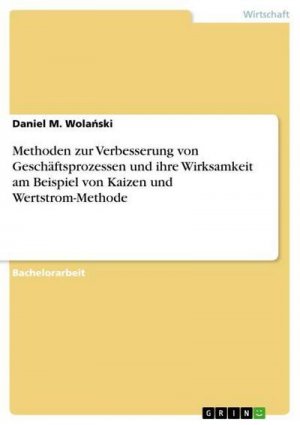 Methoden zur Verbesserung von Geschäftsprozessen und ihre Wirksamkeit am Beispiel von Kaizen und Wertstrom-Methode