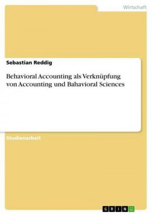 Behavioral Accounting als Verknüpfung von Accounting und Bahavioral Sciences