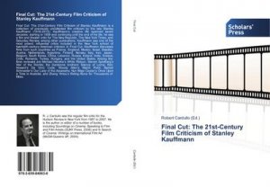 Final Cut: The 21st-Century Film Criticism of Stanley Kauffmann