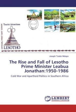 The Rise and Fall of Lesotho Prime Minister Leabua Jonathan:1950-1986