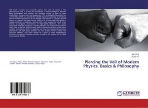 Piercing the Veil of Modern Physics. Basics & Philosophy