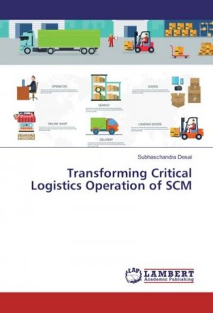 neues Buch – Subhaschandra Desai – Transforming Critical Logistics Operation of SCM