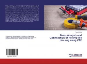 Stress Analysis and Optimization of Rolling Mill Housing using CAE