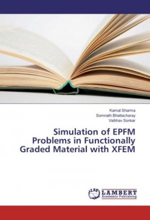 neues Buch – Kamal Sharma – Simulation of EPFM Problems in Functionally Graded Material with XFEM