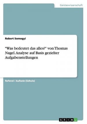 "Was bedeutet das alles?" von Thomas Nagel. Analyse auf Basis gezielter Aufgabenstellungen