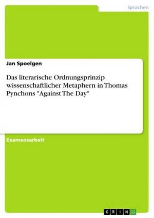 Das literarische Ordnungsprinzip wissenschaftlicher Metaphern in Thomas Pynchons "Against The Day"