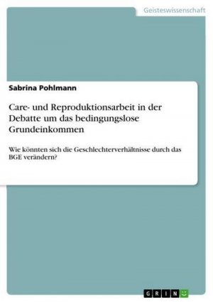 Care- und Reproduktionsarbeit in der Debatte um das bedingungslose Grundeinkommen