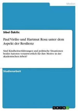 Paul Virilio und Hartmut Rosa unter dem Aspekt der Resilienz