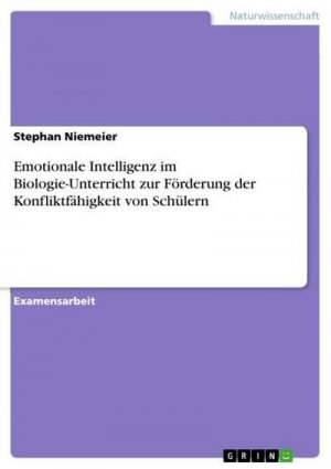 Emotionale Intelligenz im Biologie-Unterricht zur Förderung der Konfliktfähigkeit von Schülern