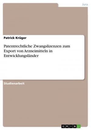 Patentrechtliche Zwangslizenzen zum Export von Arzneimitteln in Entwicklungsländer