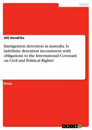 Immigration detention in Australia. Is indefinite detention inconsistent with obligations to the International Covenant on Civil and Political Rights?