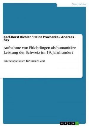 Aufnahme von Flüchtlingen als humanitäre Leistung der Schweiz im 19. Jahrhundert