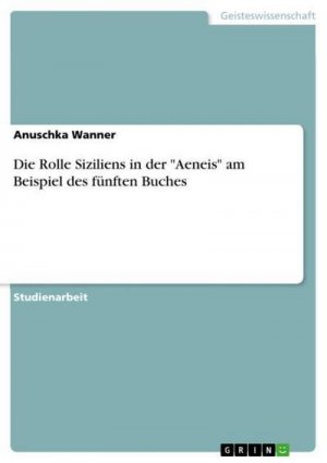 Die Rolle Siziliens in der "Aeneis" am Beispiel des fünften Buches